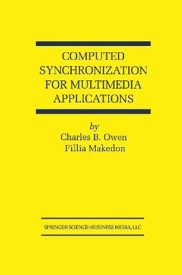 Computed Synchronization for Multimedia Applications - Charles B. Owen,Fillia Makedon - cover