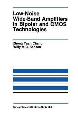 Low-Noise Wide-Band Amplifiers in Bipolar and CMOS Technologies - Zhong Yuan Chong,Willy M.C. Sansen - cover