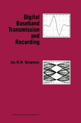 Digital Baseband Transmission and Recording - J.W.M Bergmans - cover