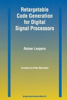Retargetable Code Generation for Digital Signal Processors - Rainer Leupers - cover