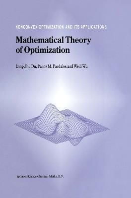 Mathematical Theory of Optimization - Ding-Zhu Du,Panos M. Pardalos,Weili Wu - cover