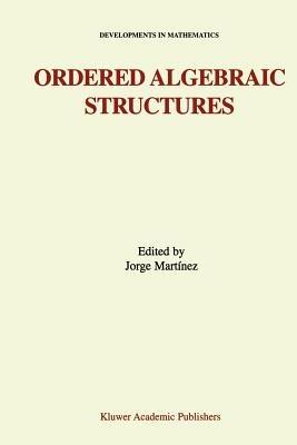 Ordered Algebraic Structures: Proceedings of the Gainesville Conference Sponsored by the University of Florida 28th February — 3rd March, 2001 - cover