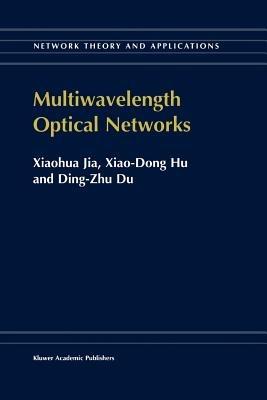 Multiwavelength Optical Networks - Xiaohua Jia,Xiao-Dong Hu,Ding-Zhu Du - cover