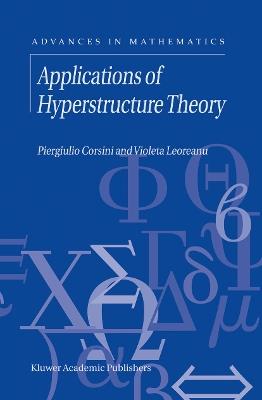 Applications of Hyperstructure Theory - P. Corsini,V. Leoreanu - cover