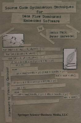 Source Code Optimization Techniques for Data Flow Dominated Embedded Software - Heiko Falk,Peter Marwedel - cover