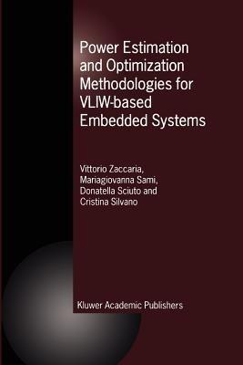 Power Estimation and Optimization Methodologies for VLIW-based Embedded Systems - Vittorio Zaccaria,M.G. Sami,Donatella Sciuto - cover