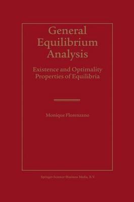 General Equilibrium Analysis: Existence and Optimality Properties of Equilibria - Monique Florenzano - cover