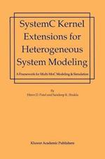 SystemC Kernel Extensions for Heterogeneous System Modeling: A Framework for Multi-MoC Modeling & Simulation