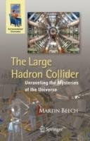 The Large Hadron Collider: Unraveling the Mysteries of the Universe - Martin Beech - cover