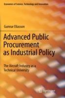Advanced Public Procurement as Industrial Policy: The Aircraft Industry as a Technical University - Gunnar Eliasson - cover