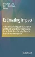 Estimating Impact: A Handbook of Computational Methods and Models for Anticipating Economic, Social, Political and Security Effects in International Interventions
