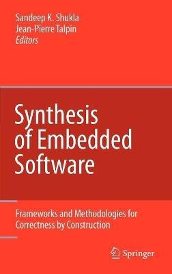 Synthesis of Embedded Software: Frameworks and Methodologies for Correctness by Construction - cover