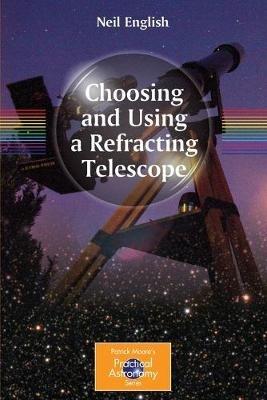 Choosing and Using a Refracting Telescope - Neil English - cover