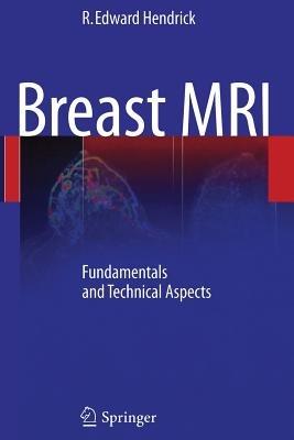 Breast MRI: Fundamentals and Technical Aspects - R. Edward Hendrick - cover