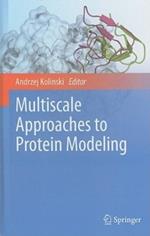 Multiscale Approaches to Protein Modeling