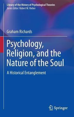 Psychology, Religion, and the Nature of the Soul: A Historical Entanglement - Graham Richards - cover