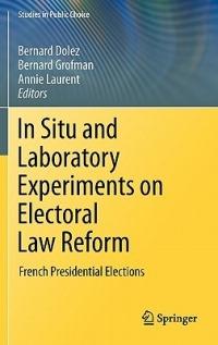 In Situ and Laboratory Experiments on Electoral Law Reform: French Presidential Elections - cover