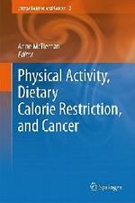 Physical Activity, Dietary Calorie Restriction, and Cancer