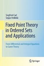 Fixed Point Theory in Ordered Sets and Applications: From Differential and Integral Equations to Game Theory