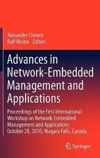 Advances in Network-Embedded Management and Applications: Proceedings of the First International Workshop on Network-Embedded Management and Applications - cover