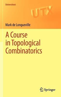 A Course in Topological Combinatorics - Mark de Longueville - cover
