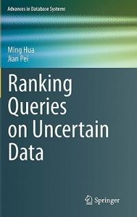 Ranking Queries on Uncertain Data - Ming Hua,Jian Pei - cover