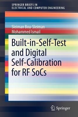 Built-in-Self-Test and Digital Self-Calibration for RF SoCs - Sleiman Bou-Sleiman,Mohammed Ismail - cover