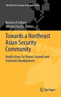 Towards a Northeast Asian Security Community: Implications for Korea's Growth and Economic Development - cover