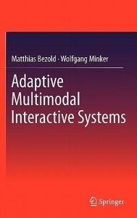 Adaptive Multimodal Interactive Systems - Matthias Bezold,Wolfgang Minker - cover