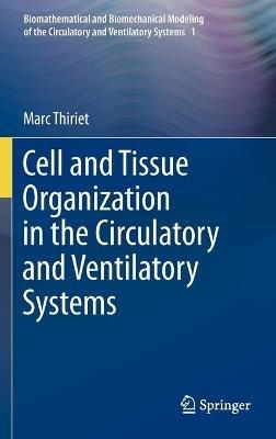 Cell and Tissue Organization in the Circulatory and Ventilatory Systems - Marc Thiriet - cover