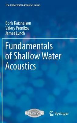 Fundamentals of Shallow Water Acoustics - Boris Katsnelson,Valery Petnikov,James Lynch - cover