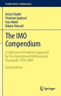 The IMO Compendium: A Collection of Problems Suggested for The International Mathematical Olympiads: 1959-2009 Second Edition - Dušan Djukic,Vladimir Jankovic,Ivan Matic - cover