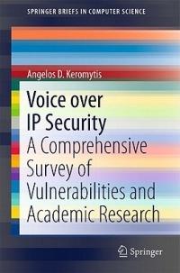 Voice over IP Security: A Comprehensive Survey of Vulnerabilities and Academic Research - Angelos D. Keromytis - cover