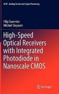 High-Speed Optical Receivers with Integrated Photodiode in Nanoscale CMOS - Filip Tavernier,Michiel Steyaert - cover