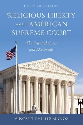 Religious Liberty and the American Supreme Court: The Essential Cases and Documents - Vincent Phillip Munoz - cover