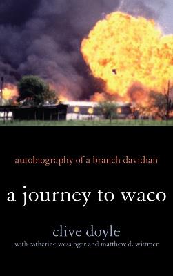 A Journey to Waco: Autobiography of a Branch Davidian - Clive Doyle - cover