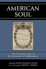 American Soul: The Contested Legacy of the Declaration of Independence