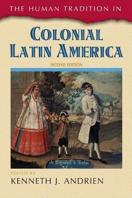 The Human Tradition in Colonial Latin America - cover