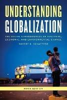 Understanding Globalization: The Social Consequences of Political, Economic, and Environmental Change - Robert K. Schaeffer - cover