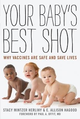 Your Baby's Best Shot: Why Vaccines Are Safe and Save Lives - Stacy Mintzer Herlihy,E. Allison Hagood - cover