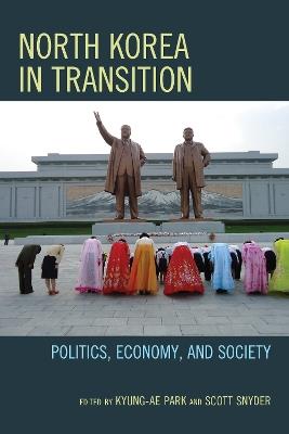 North Korea in Transition: Politics, Economy, and Society - cover