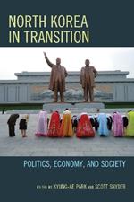 North Korea in Transition: Politics, Economy, and Society