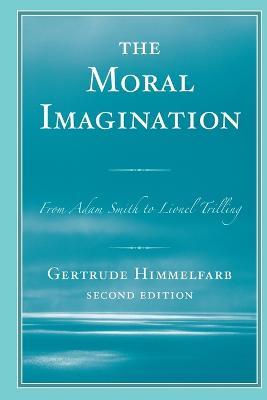 The Moral Imagination: From Adam Smith to Lionel Trilling - Gertrude Himmelfarb - cover