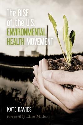 The Rise of the U.S. Environmental Health Movement - Kate Davies - cover