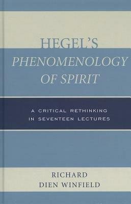 Hegel's Phenomenology of Spirit: A Critical Rethinking in Seventeen Lectures - Richard Dien Winfield - cover