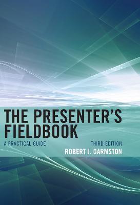 The Presenter's Fieldbook: A Practical Guide - Robert J. Garmston - cover