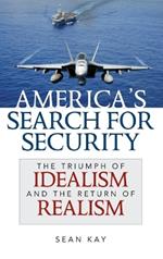 America's Search for Security: The Triumph of Idealism and the Return of Realism