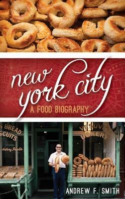 New York City: A Food Biography - Andrew F. Smith - cover