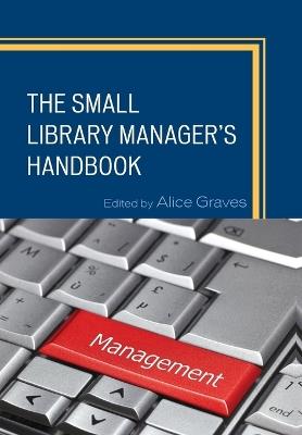 The Small Library Manager's Handbook - Alice Graves - cover