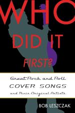 Who Did It First?: Great Rock and Roll Cover Songs and Their Original Artists